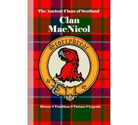 Clan MacNicol (MacNeacail): A Concise History of Scotland’s Sea-Kin of Skye and the Norse-Gaelic North