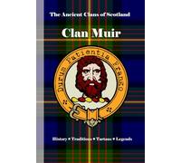 Clan Muir: A Concise History of Scotland’s Clan of Quiet Influence and Enduring Roots