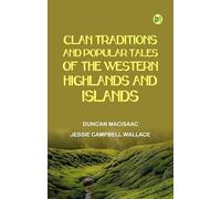 Clan Traditions and Popular Tales of the Western Highlands and Islands