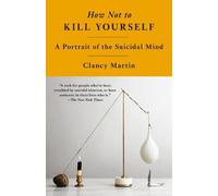 Clancy Martin How Not to Kill Yourself (Poche)