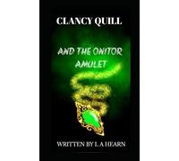 Clancy Quill And The Onitor Amulet