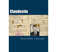 Clandestin: Mémoires de Robert Dupuis, dit " Bob ", alias Arthur 9, Bernard Lièvre, Bernard Gendre, John Drew, Pharaon, Constant, Rémy