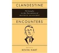 Clandestine Encounters: Philosophy in the Narratives of Maurice Blanchot