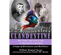 CLANDESTINE - The Times and Secret Life of Mariah Otey Reddick: A Saga of Resistance and Resilience