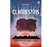 Clandestins v 01 sous les apparences - Marie-Eve Dion - Andara - broché - Roman adolescent