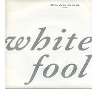 CLANNAD - WHITE FOOL 7 INCH (7" VINYL 45) UK RCA 1987