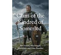 Clans of the Kindred of Somerled: MacDonald, MacDougall, MacAlister, and Clann Ruaidhrí