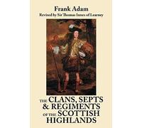 Clans, Septs, And Regiments Of The Scottish Highlands. Eighth Edition