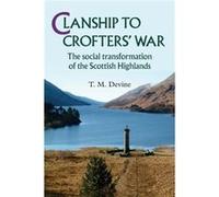 Clanship to Crofters War by T Devine T M Devine, (Auteur)