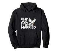 Clap Your Flaps I'm Getting Married Épouse de célibataire Sweat à Capuche