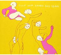 CLAP YOUR HANDS SAY YEAH (10TH ANNIVERSARY EDITION)