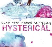 Clap Your Hands Say Yeah - Hysterical
