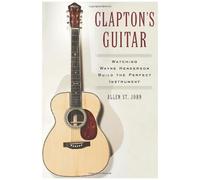 Clapton's Guitar: Watching Wayne Henderson Build The Perfect Instrument