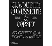 Claquette-chaussette et corset 60 objets qui font la mode - Céline Cabourg - La Martiniere Eds De - relié - Beau livre