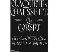Claquette-chaussette et corset Céline Cabourg (Auteur), Mathilde Berthier (Auteur)