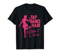 Claquettes Danseur Claquetteuseuse Tap Dance Hair Don't Care T-Shirt