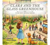 Clara and the Glass Greenhouse: A Story About Growing Together