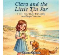 Clara and the Little Tin Jar: A Story About Saving and Building Something of Your Own
