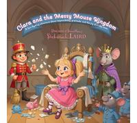 Clara and the Messy Mouse Kingdom: A fun rhyming adventure about responsibility, gratitude, and the joy of a tidy room.