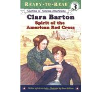 Clara Barton: Spirit Of The American Red Cross