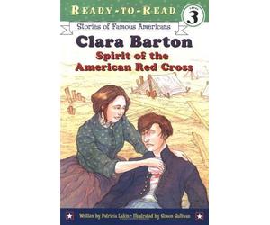 Clara Barton: Spirit Of The American Red Cross