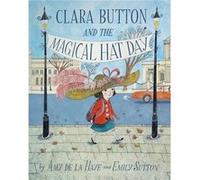 Clara Button and the Magical Hat Day Haye Amy De La (Auteur)