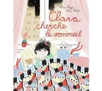 Clara cherche le sommeil Luca Tozzi (Auteur), Ana Terral (Illustration)