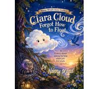 Clara Cloud Forgot How to Float:: An unfinished story about asking for help when you feel stuck