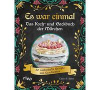 Clara D. Kuhn Es war einmal - Das Koch- und Backbuch der Märchen: 50 zau (Relié)