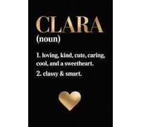 Clara Definition Dictionary Name: Personalized Journal for Clara - Funny & Cool Lined Notebook with Name, 6x9 Inches, 120 Pages, Ideal for Women and Girls