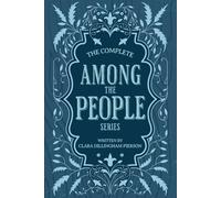 Clara Dillingham Pierson's Complete "Among the People" Series / Collection: Among the Meadow People, Among the Forest People, Among the Farmyard People, Among the Pond People, Among the Night People