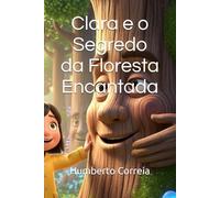 Clara e o Segredo da Floresta Encantada