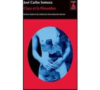 Clara et la Pénombre José Carlos Somoza (Auteur), Marianne Millon (Traduction)