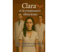 Clara et la renaissance silencieuse: Tome 1 (2e édition)
