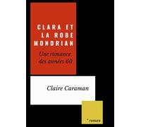 Clara et la robe Mondrian - Claire Caraman - Librinova - broché - Roman