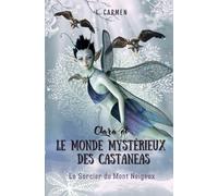 Clara et le monde mystérieux des Castaneas: Le Sorcier du Mont Neigeux