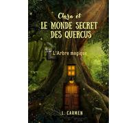Clara et le monde secret des Quercus: L'Arbre Magique