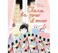 Clara ha perso il sonno. Ediz. a colori