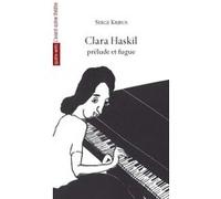 Clara Haskil, prélude et fugue Serge Kribus (Auteur)
