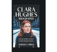 CLARA HUGHES BIOGRAPHY: How One Woman's Olympic Journey Became A Beacon Of Hope For Mental Health