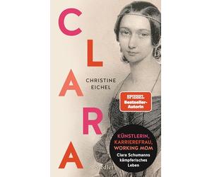 Clara: Künstlerin, Karrierefrau, Working Mom: Clara Schumanns kämpferisches Leben