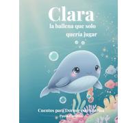Clara, la ballena que solo quería jugar
