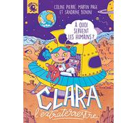 Clara l'extraterrestre - À quoi servent les humains - Premier roman jeunesse - Dès 7 ans