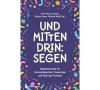 Clara-Marie Jan Und mittendrin: Segen: Segensrituale für Gemeindearbeit, (Poche)