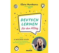 Clara Munteanu Deutsch lernen für den Alltag: Dein 5-Wochen-Kurs mit vie (Poche)