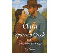 Clara of Sparrow Cr ook 3 of the Sparrow Creek Saga: A Slow-Burn Western Historical Romance in 1800s Colorado