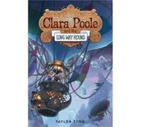 Clara Poole and the Long Way Round by Taylor Tyng Taylor Tyng (Auteur)