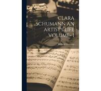Clara Schumann An Artist's Life Volume- I