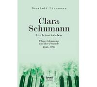 Clara Schumann. Ein Künstlerleben