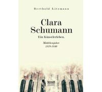 Clara Schumann. Ein Künstlerleben